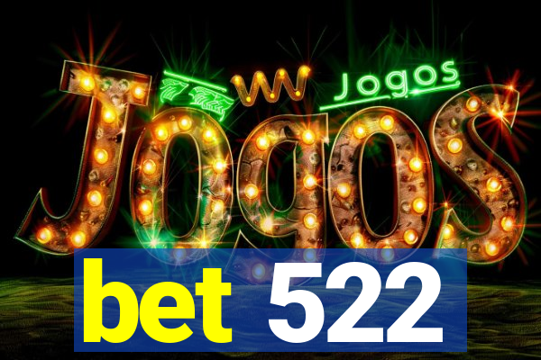 bet 522